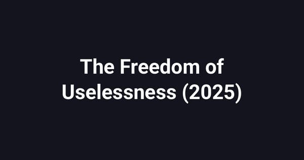 The Freedom of Uselessness (2025)