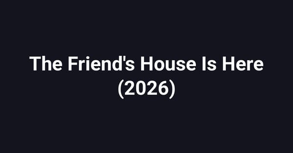 The Friend's House Is Here (2026)