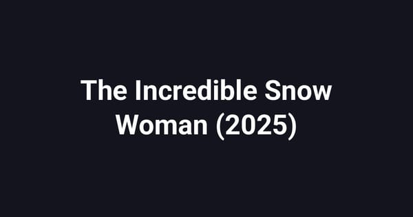 The Incredible Snow Woman (2025)