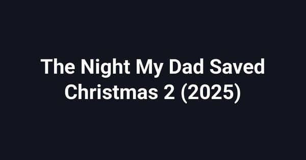 The Night My Dad Saved Christmas 2 (2025)