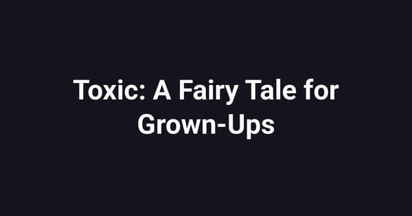 Toxic: A Fairy Tale for Grown-Ups