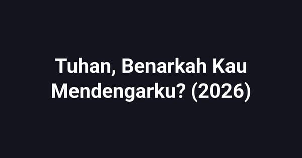 Tuhan, Benarkah Kau Mendengarku? (2026)