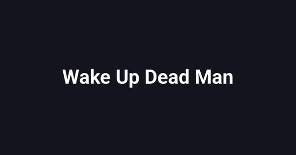 Wake Up Dead Man