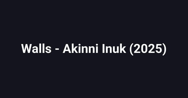 Walls - Akinni Inuk (2025)